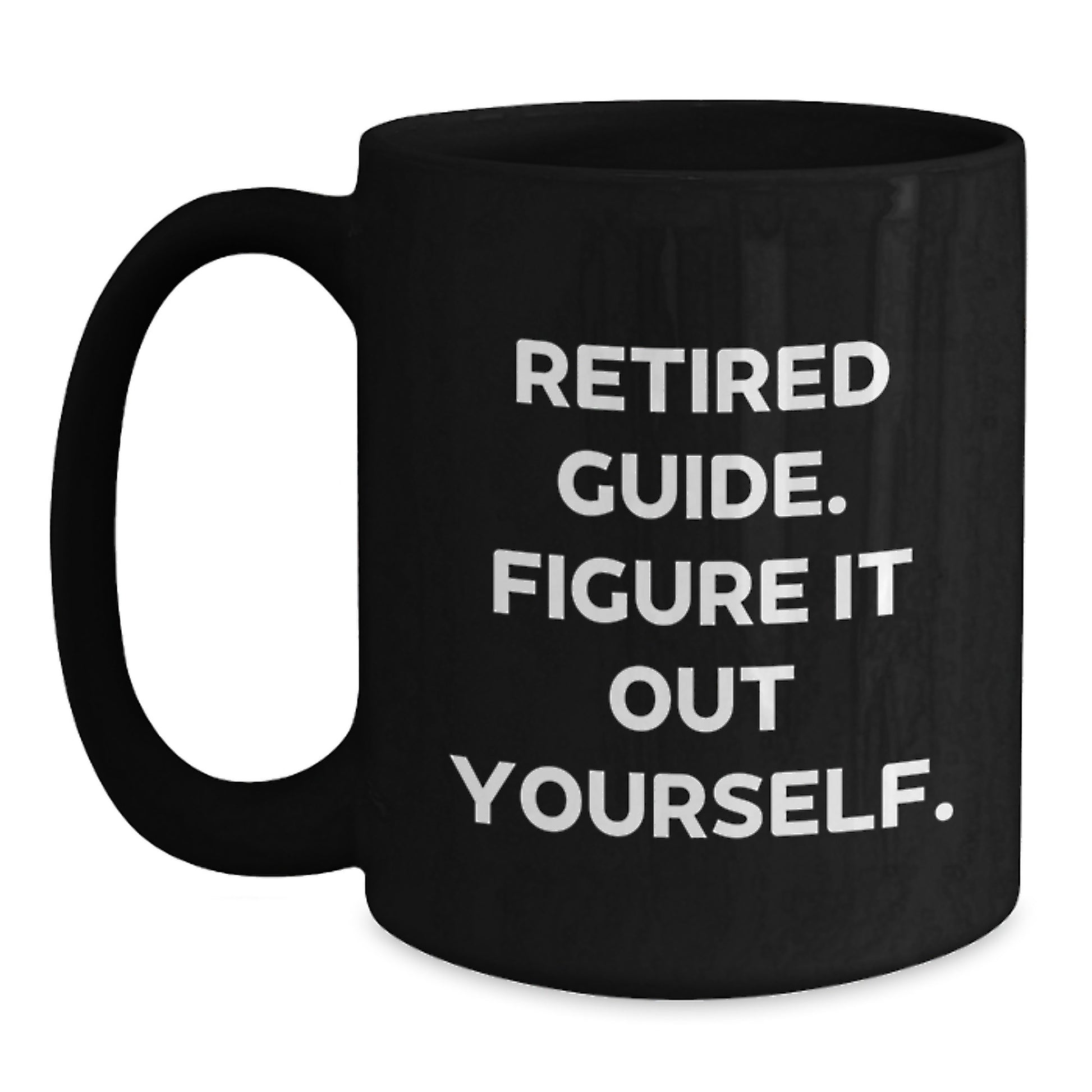 Funny Guide Gifts from Friends, Unique Valentine's Unique Black Coffee Mugs for Guide Enthusiasts, Retired Guide Figure It Out Yourself Quote - Main