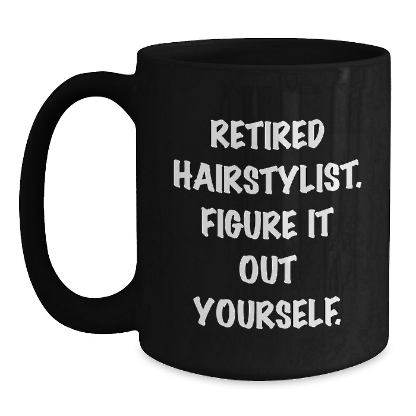 Funny Hairstylist Gifts from Family Friends for Men Women Coworkers - Retired Hairstylist Figure It Out Yourself Black Ceramic Coffee Mug - Main