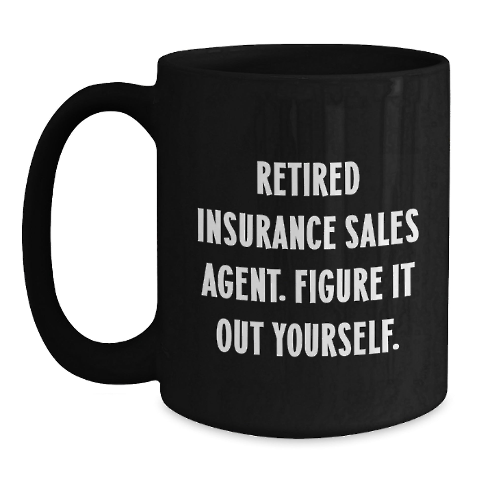 Funny Quote Gifts for Insurance Sales Agent, Black Coffee Mug, Graduation Unique Gift from Men to Family - Main
