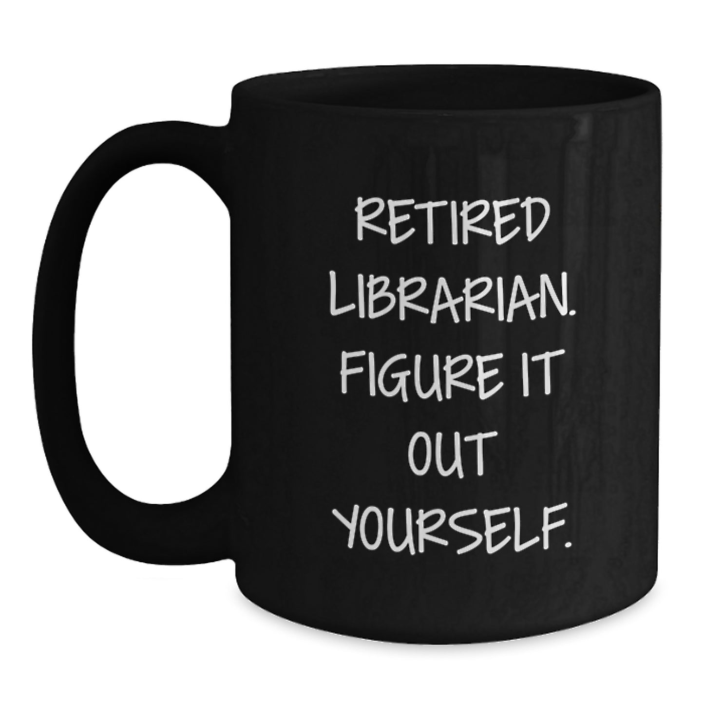 Librarian Humor Gifts from Friends for Librarian Graduation Unique Black Coffee Mug - Main