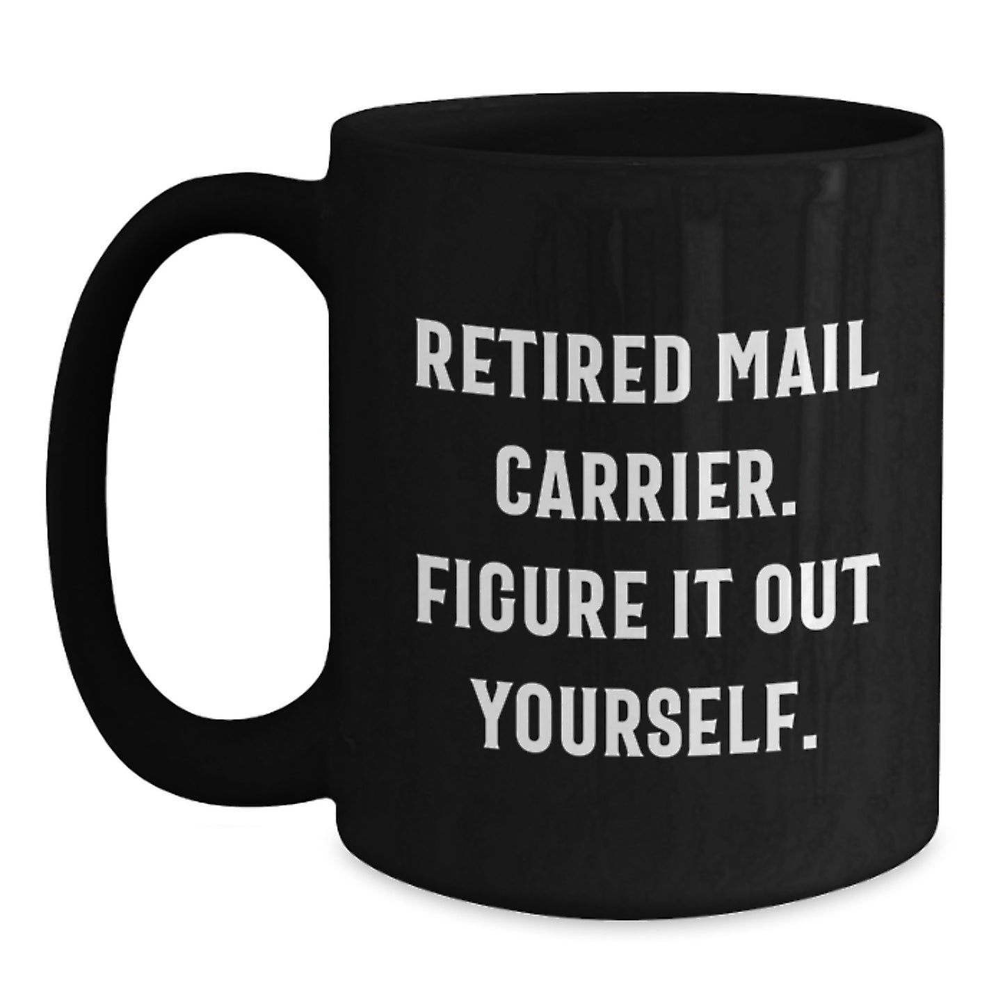 Funny Mail Carrier Gifts for Men, Unique Black Coffee Mug from Family, Inspirational Quote 'Figure It Out Yourself' - Main