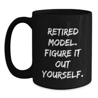 Load image into Gallery viewer, Funny Retirement Model Gifts for Him, Unique Black Coffee Mugs with 'Retired Model. Figure It Out Yourself.' Quote, Perfect Valentine's Unique Gifts from Sweetheart to Model Enthusiast - Main
