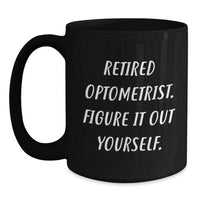 Load image into Gallery viewer, Optometrist Gifts from Friends, Funny Black Coffee Mug for Graduation - &#39;Figure It Out Yourself&#39; Quote, 11oz/15oz Ceramic Mug - Main

