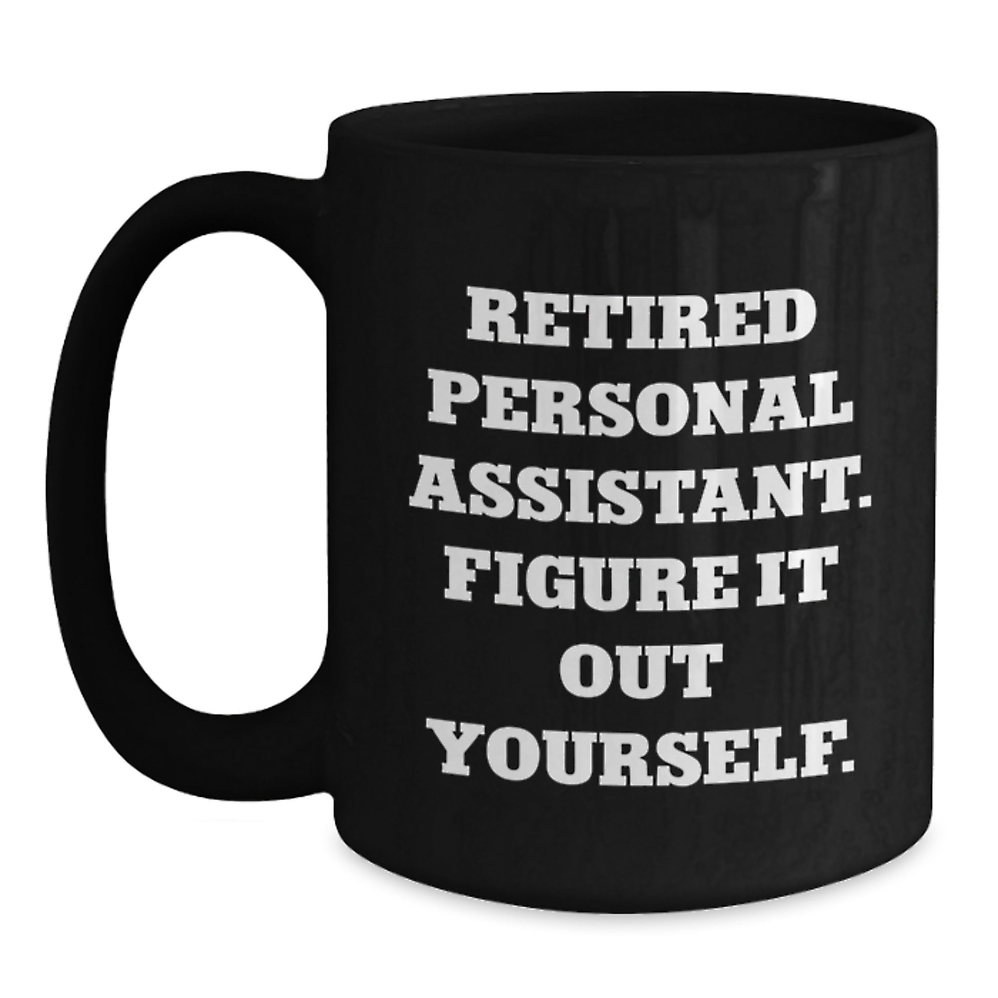 Funny Personal Assistant Graduation Unique Gifts from Friends, Black Coffee Mug - Enjoy Your Morning with Quirky Retirement Humor, Gifts for Personal Assistant - Main