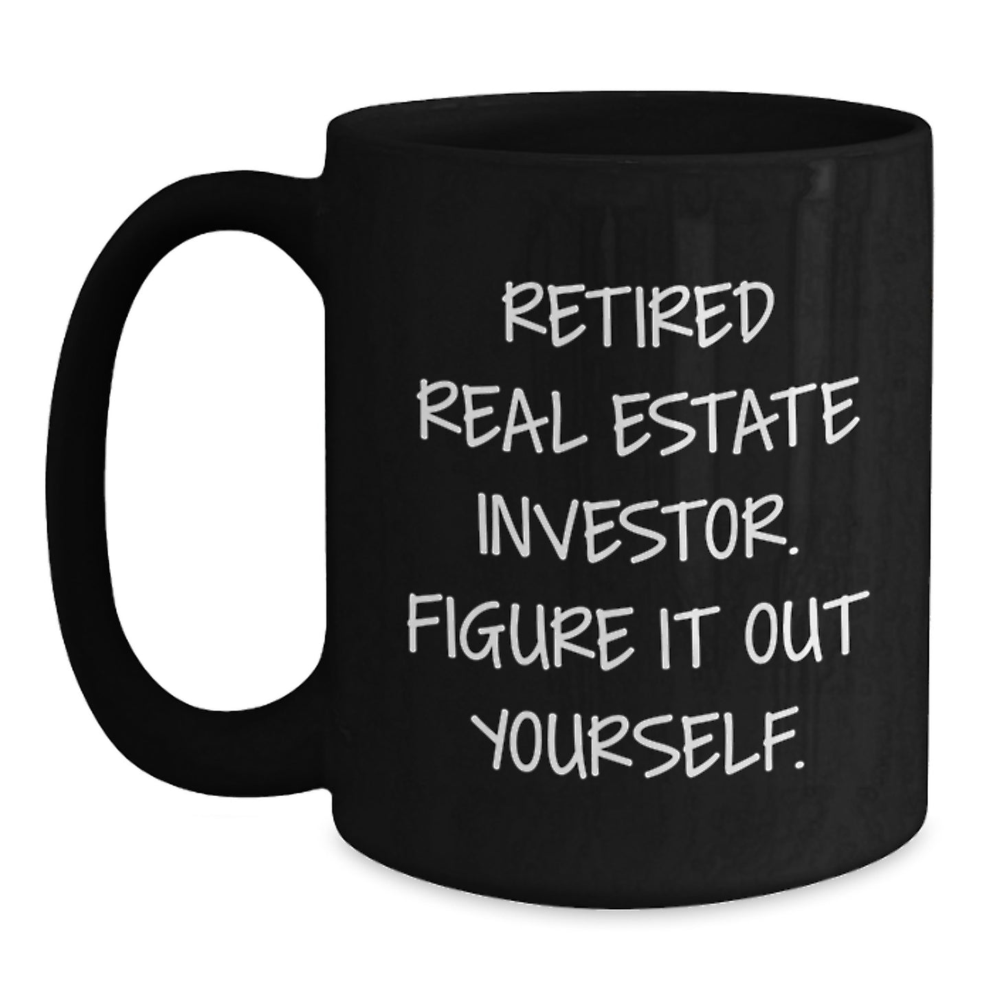 Funny Gifts from Men, Women, Friends, Coworkers, Family to Real Estate Investor, Graduation Unique Gifts, Black Coffee Mug for Real Estate Investor, Figure It Out Yourself. - Main
