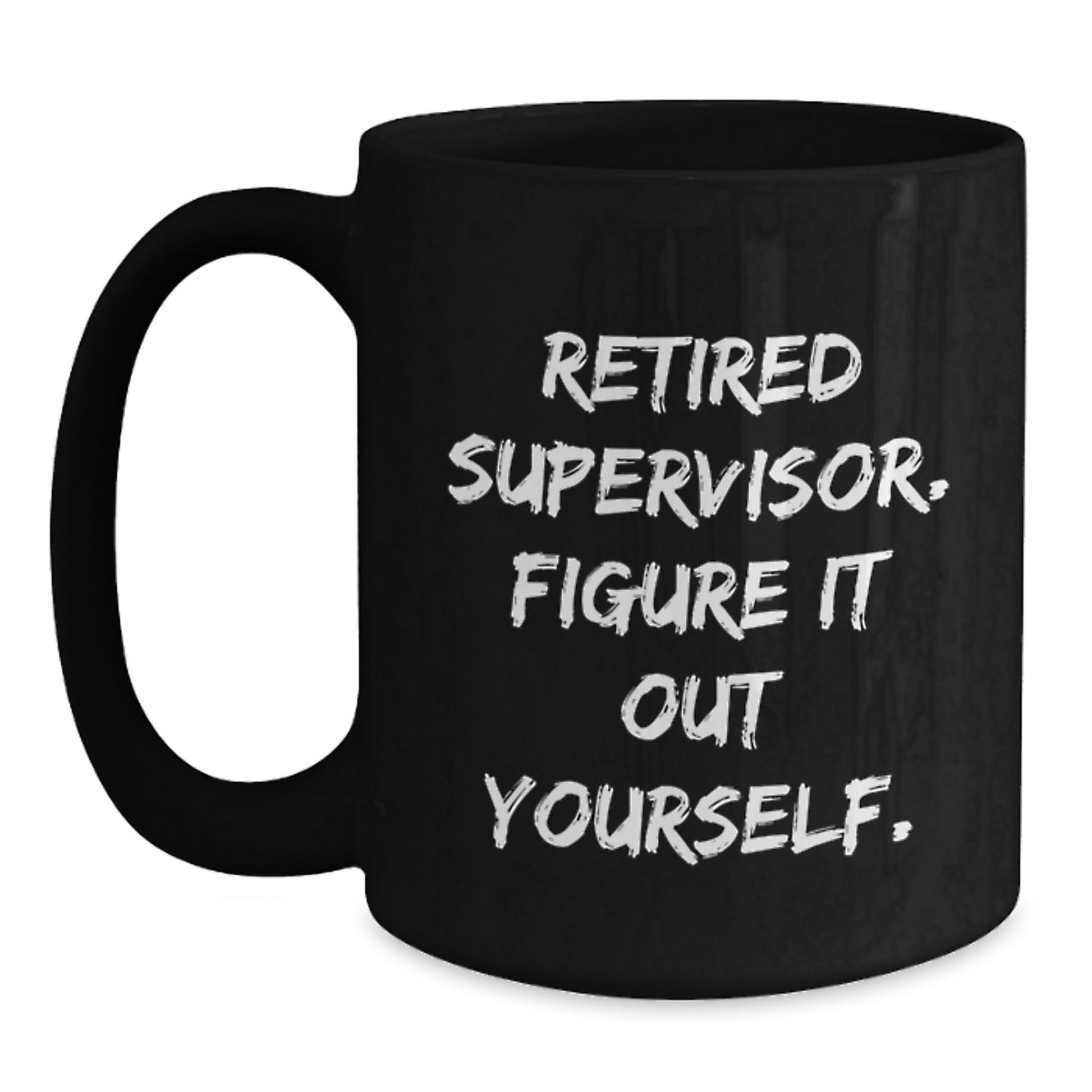 Funny Supervisor Quotes Black Coffee Mugs Gifts from Family to Supervisor Friends Graduation Unique Gifts - Main