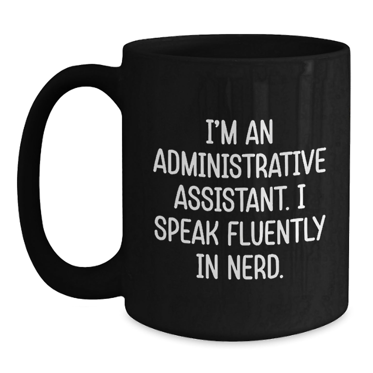 Funny Administrative Assistant Gifts for Men, Women, and Coworkers - I Speak Fluently In genius. Black Coffee Mug for Graduation Unique Gifts from Friends and Family - Main