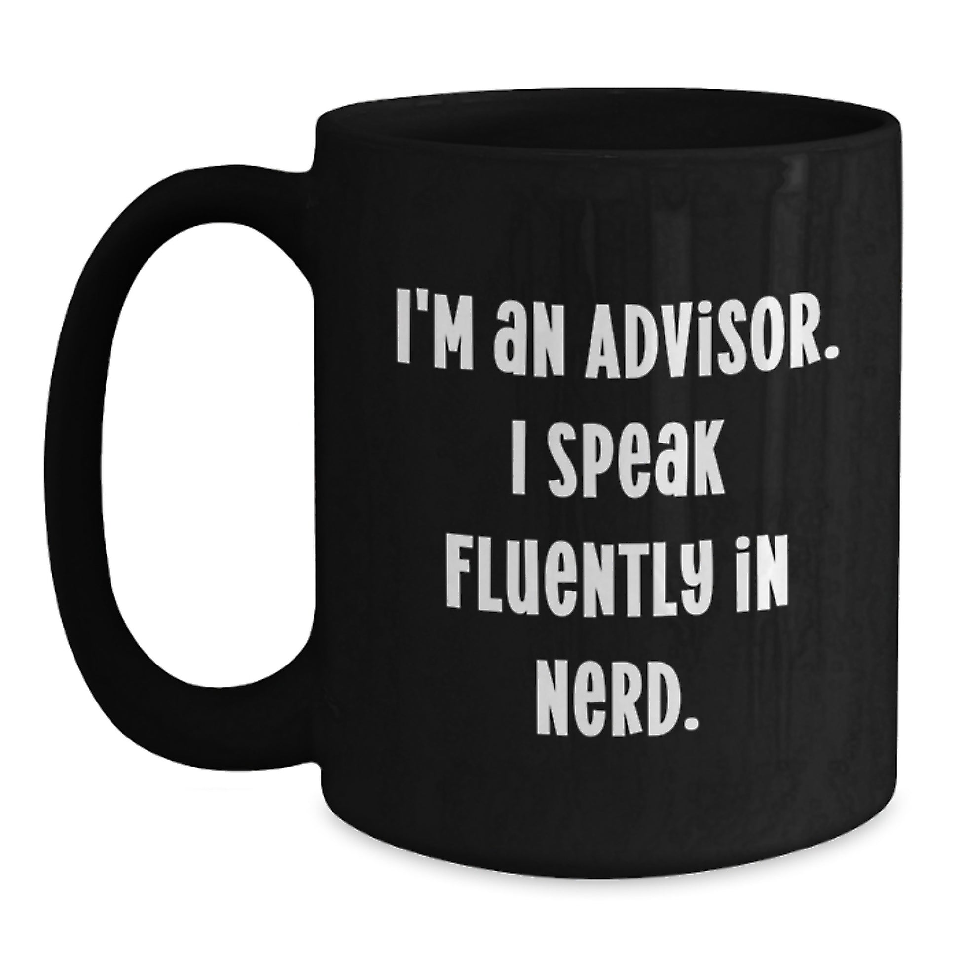 Funny Advisor Gifts for Men, Women, Friends, Coworkers, and Family - Birthday Unique Gifts from genius Lover - 'I'm An Advisor, I Speak Fluently In genius' Black Coffee Mug - Main