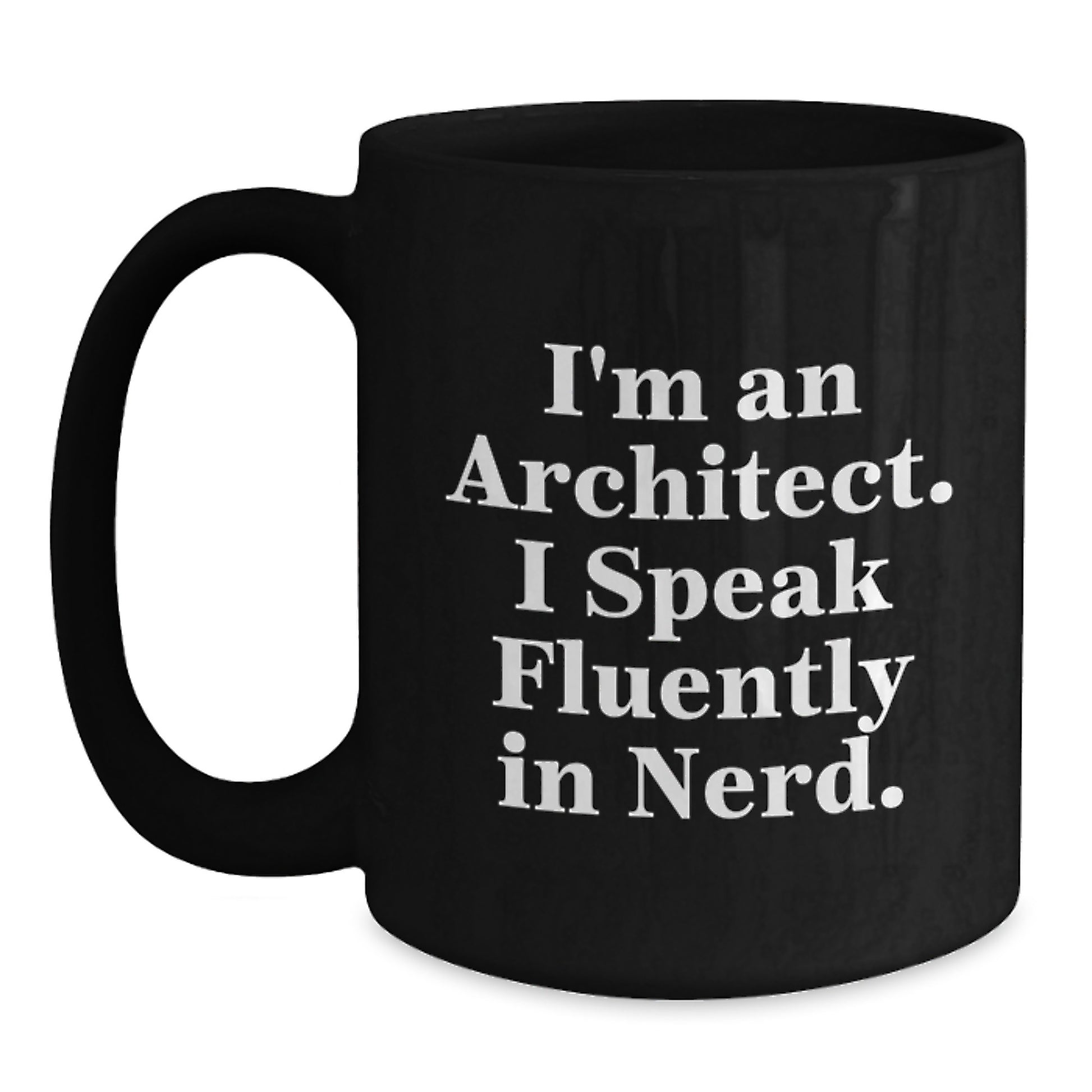 Funny Architect Gifts for Men, Unique Black Coffee Mug, Valentine's Unique Gifts from Friends, Perfect for Coworkers, Family, or Loved Ones, I'm An Architect. I Speak Fluently In genius. - Main