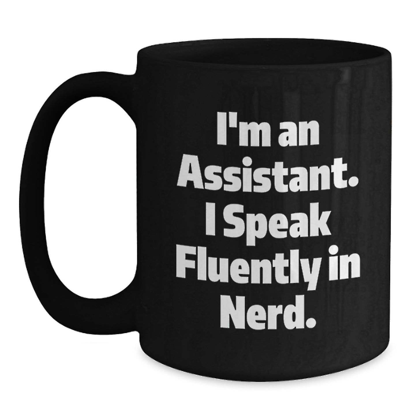 Funny Assistant Gifts for Men, Women, Friends from Coworkers, Family, Black Coffee Mug I'm An Assistant. I Speak Fluently In genius. Christmas Unique - Main