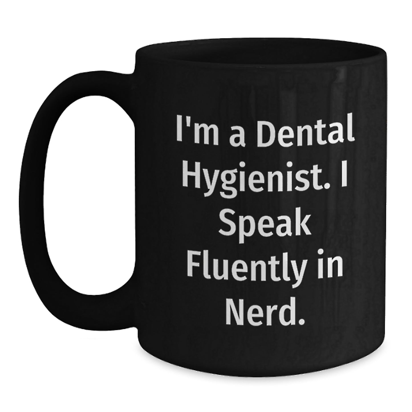 Funny Dental Hygienist Gifts, Black Coffee Mug, 'I'm A Dental Hygienist. I Speak Fluently In genius.', Gifts from Family for Dental Hygienist Graduation - Main