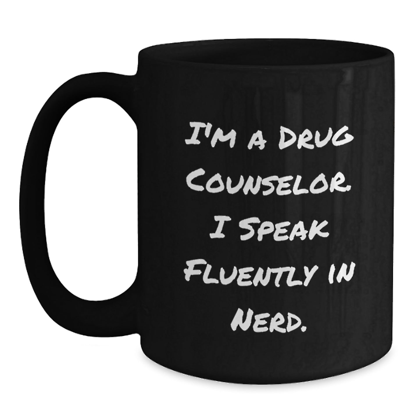 Funny Graduation Unique Gifts for Drug Counselor Friends from Men, Black Coffee Mug with 'I'm A Drug Counselor. I Speak Fluently In genius.' Quote - Main