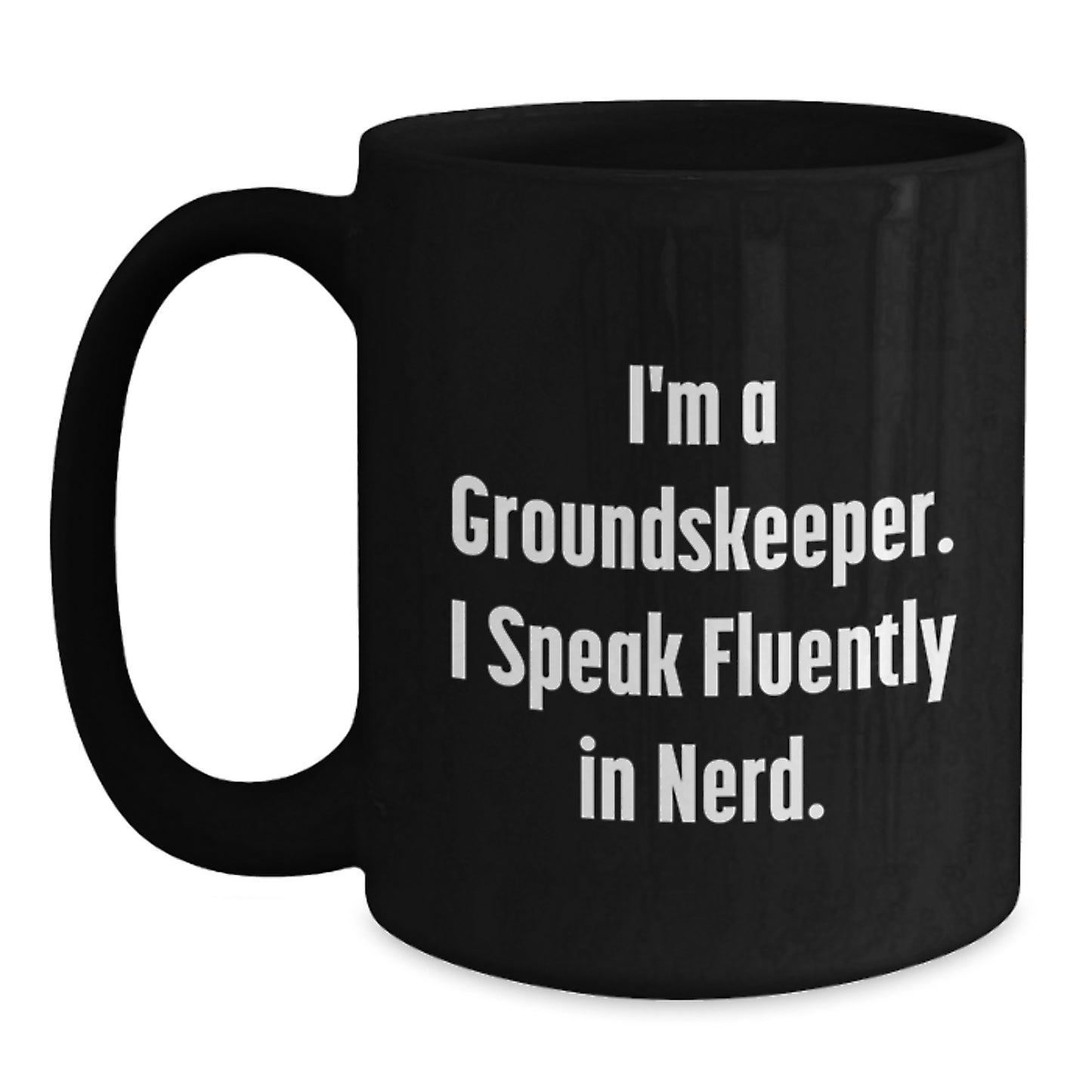 Funny groundskeeper Gifts from Friends for groundskeeper - I'm A groundskeeper. I Speak Fluently In genius. Black Coffee Mug for Graduation Unique Gifts - Main