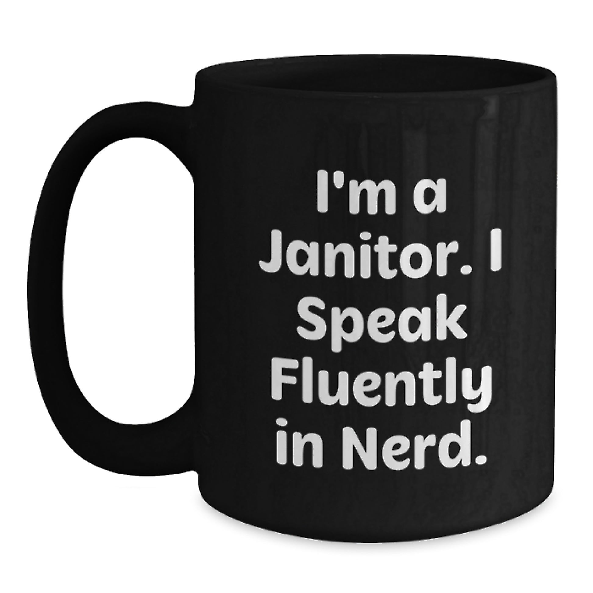 Funny Janitor Gift, I'm A Janitor. I Speak Fluently In genius., Black Coffee Mug for Janitor, Graduation Unique Gifts from Friends - Main