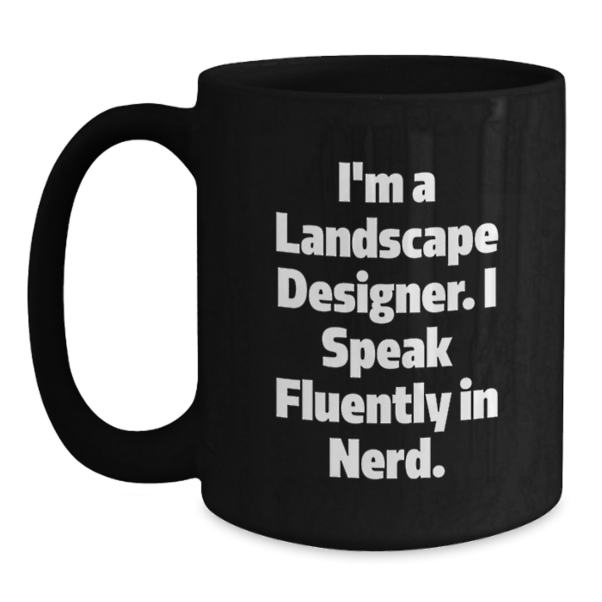 Funny Landscape Designer Gifts for Men - Graduation Unique Gifts from Friends to Landscape Designer - 'I'm A Landscape Designer. I Speak Fluently In genius.' Black Coffee Mug - Main