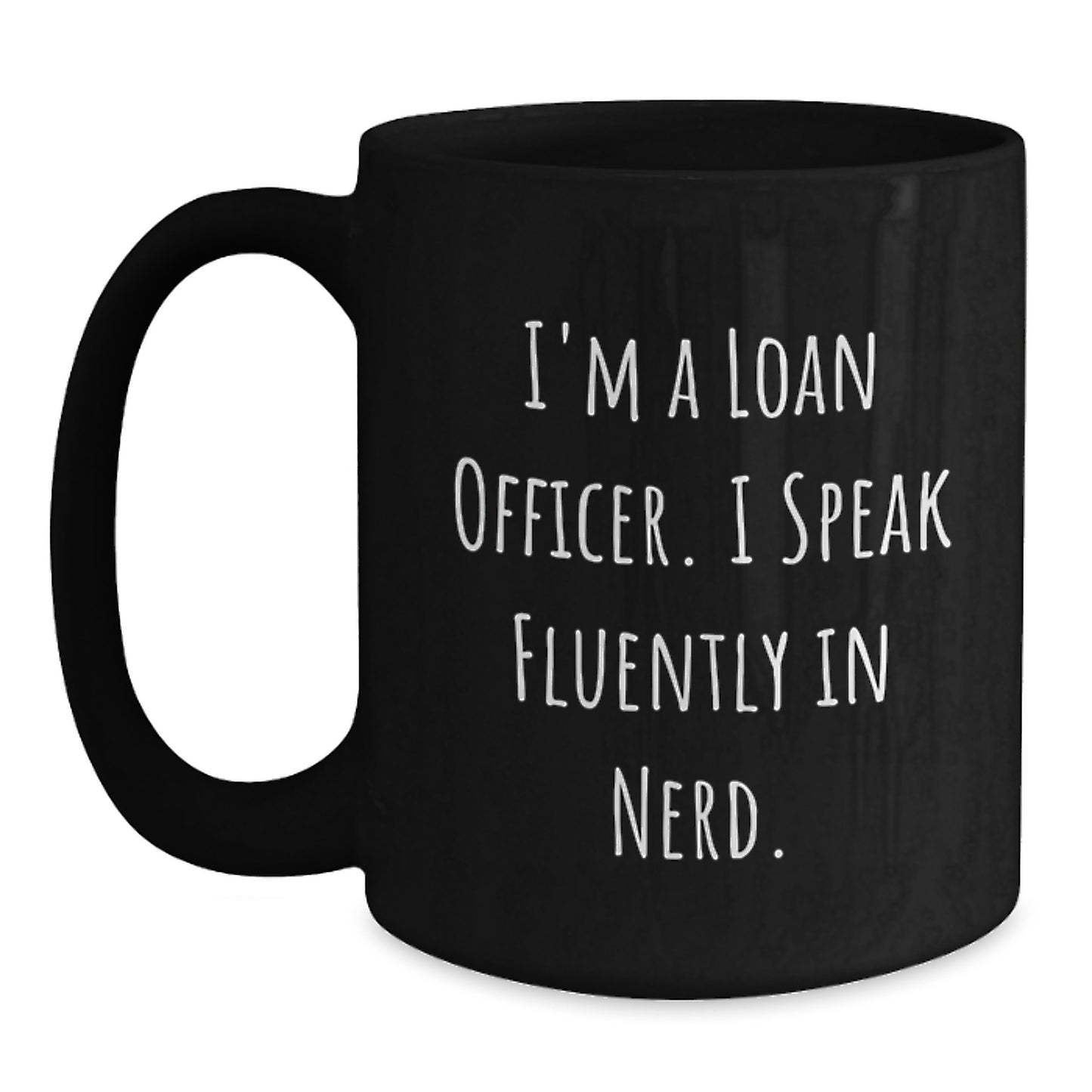 Funny Loan Officer Gifts from Friends for Graduation Unique Unique Black Coffee Mug with I'm A Loan Officer I Speak Fluently In genius - Main