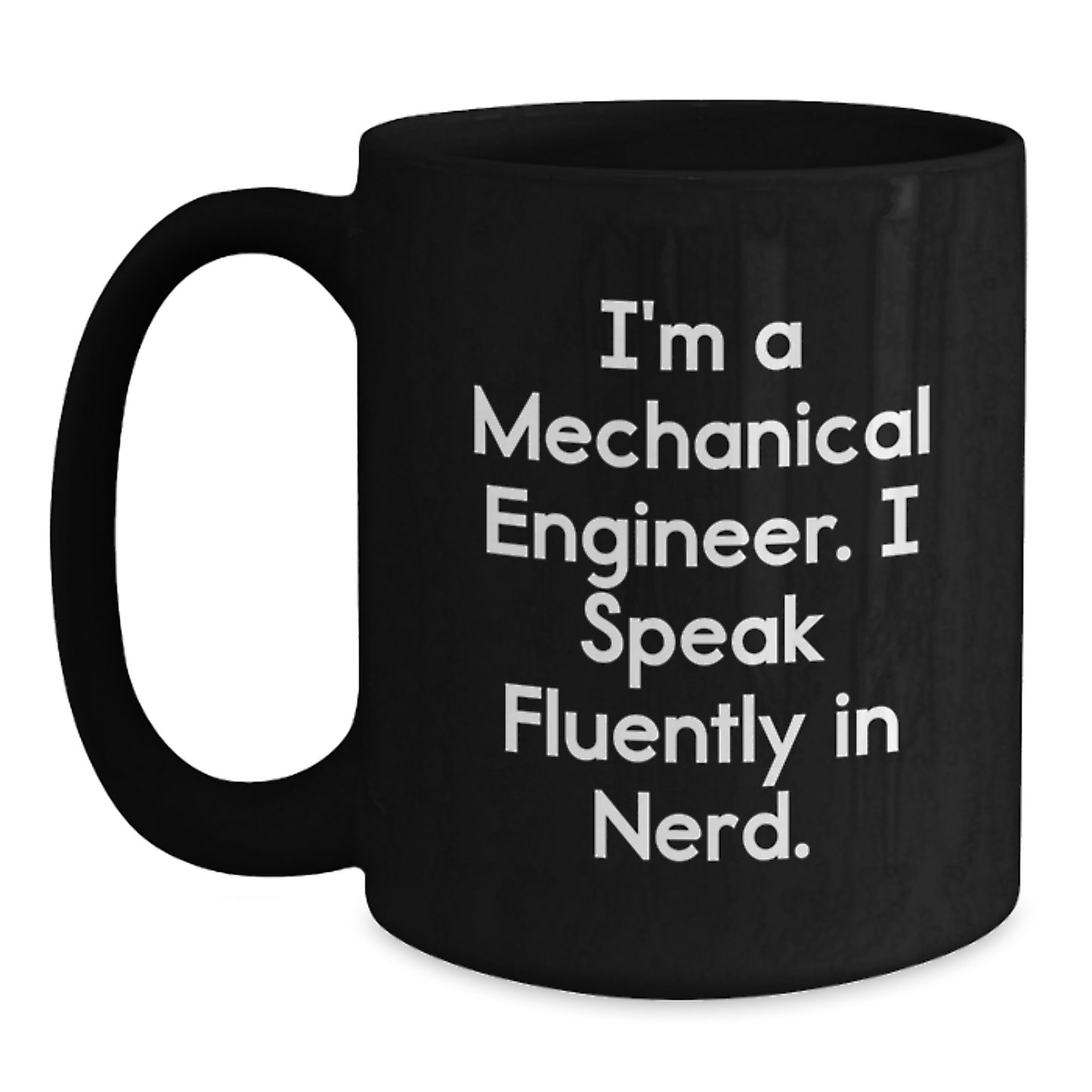 Funny Mechanical Engineer Gifts from Friends, Inspirational Black Coffee Mug for Men, I'm A Mechanical Engineer. I Speak Fluently In genius. Graduation Unique Gift - Main