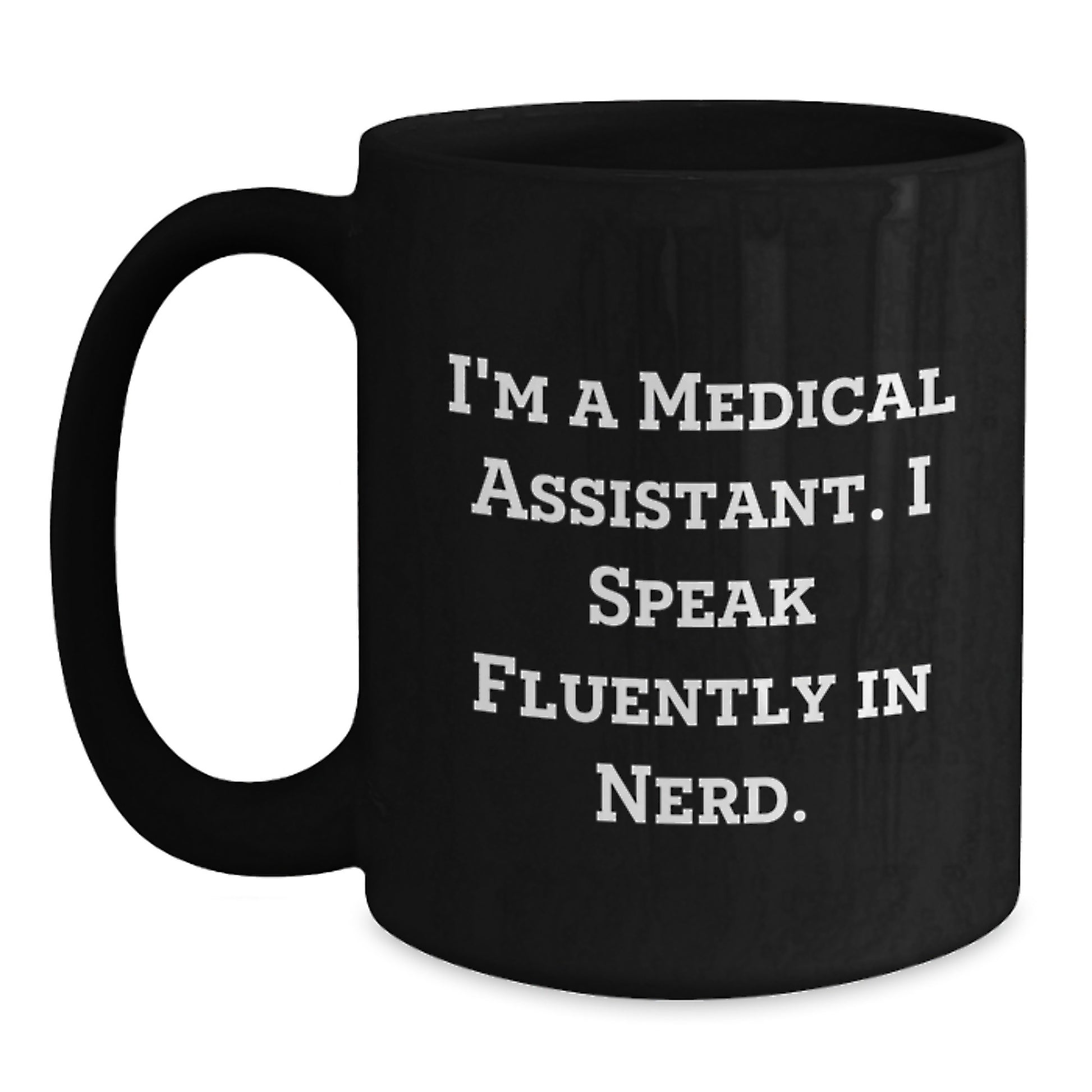 Medical Assistant Gifts - Funny Quote Black Coffee Mug Gifts from Friends to Medical Assistant Graduation Unique Gifts - Main