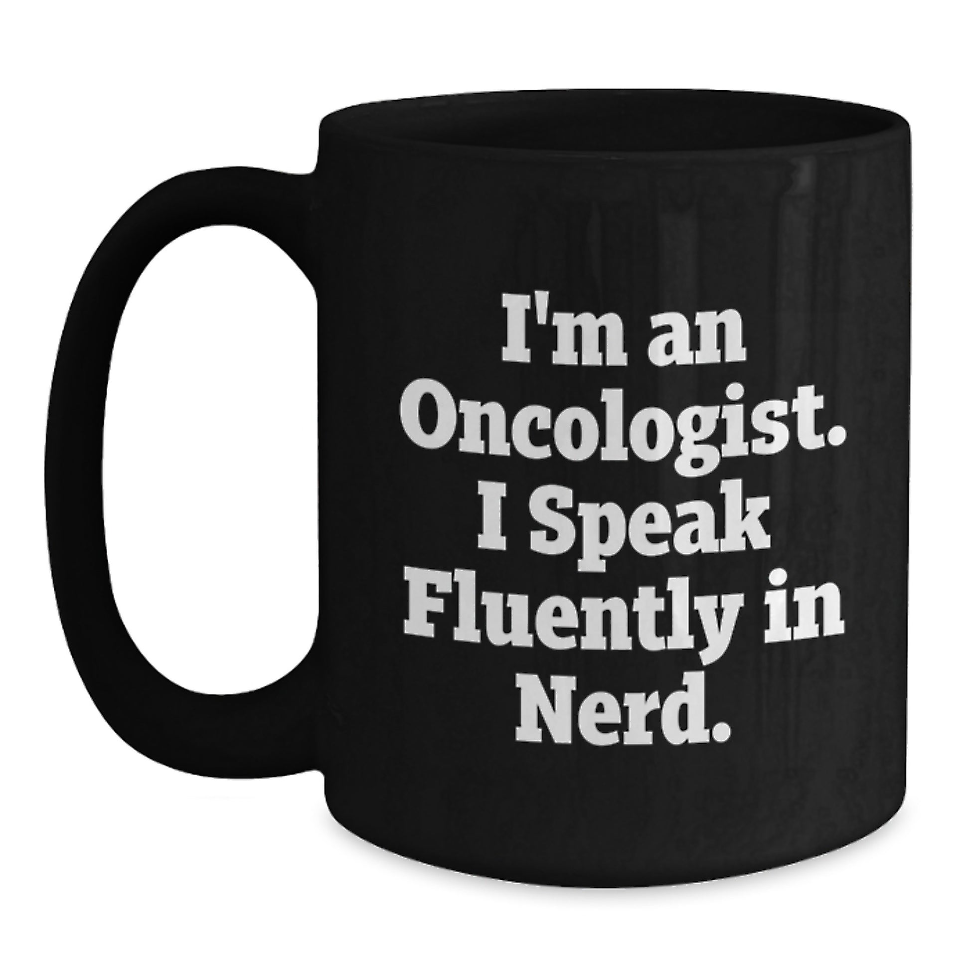 A Funny Gift from Friends to Oncologist Graduation Unique Black Coffee Mug 'I Speak Fluently In genius' - Main