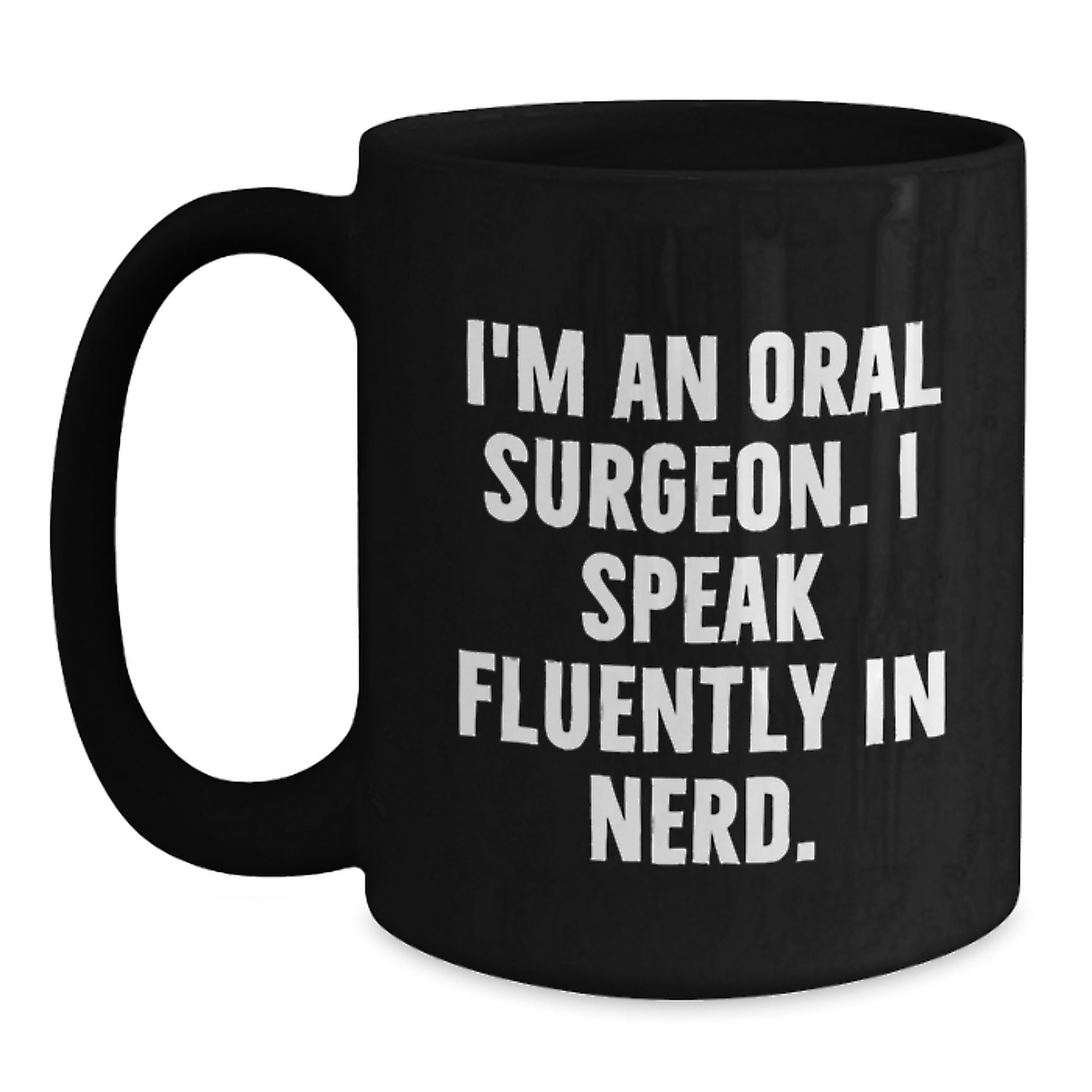 Funny Quote for Oral Surgeon Gifts from Friends, Unique Graduation Unique Gifts for Him, 11oz or 15oz Black Coffee Mug with 'I'm An Oral Surgeon' - Main