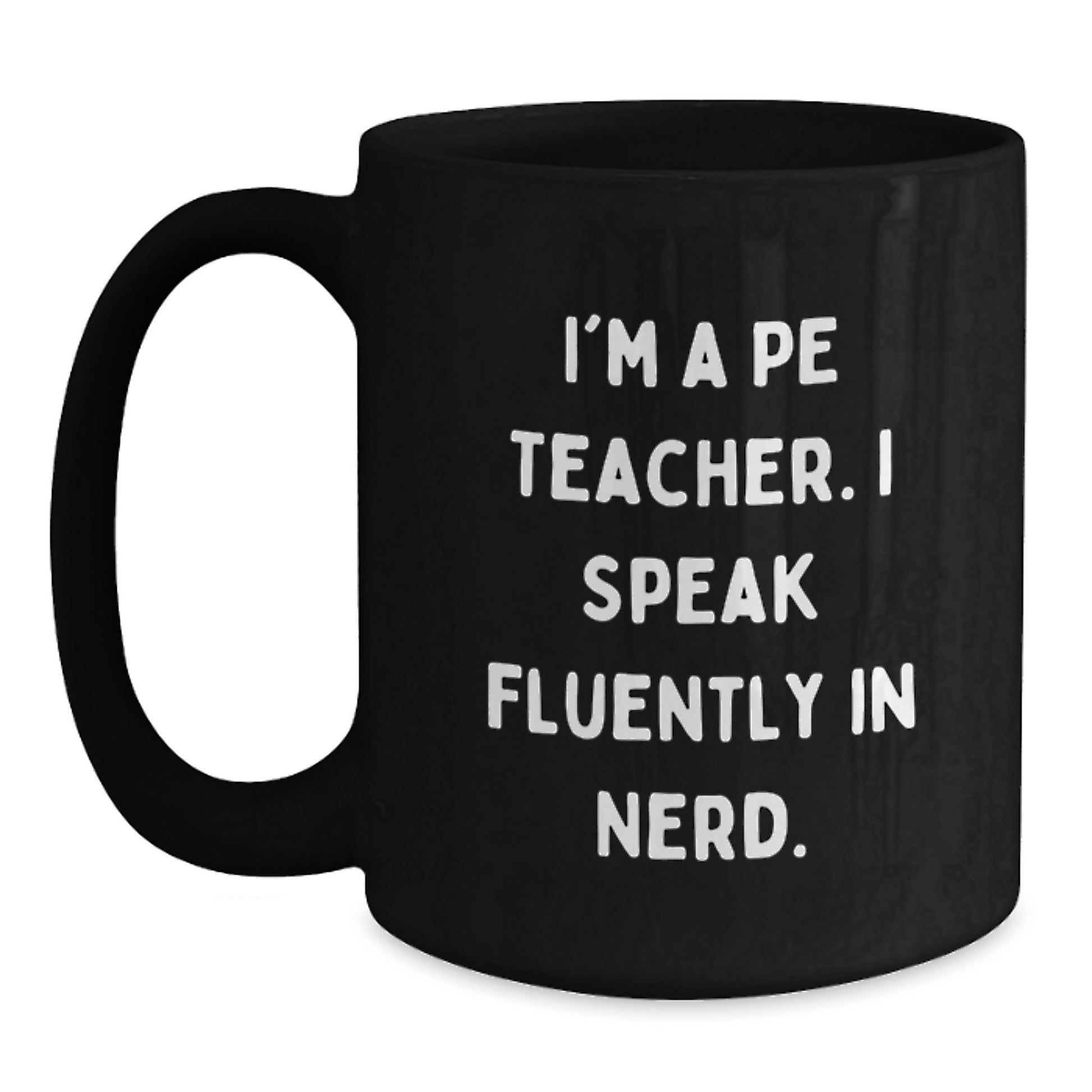 Funny PE Teacher Gifts from Friends, Men, or Family - Black Coffee Mug for PE Teacher, Graduation Unique Gifts, I'm A PE Teacher, I Speak Fluently In genius. - Main