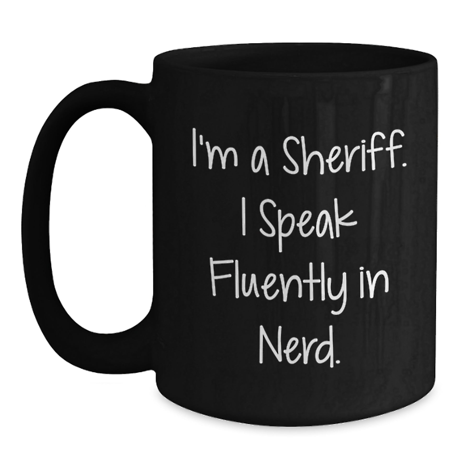 Funny Sheriff Gifts for Men, 'I'm A Sheriff. I Speak Fluently In genius.' Black Coffee Mug, Unique Graduation Gifts from Friends - Main