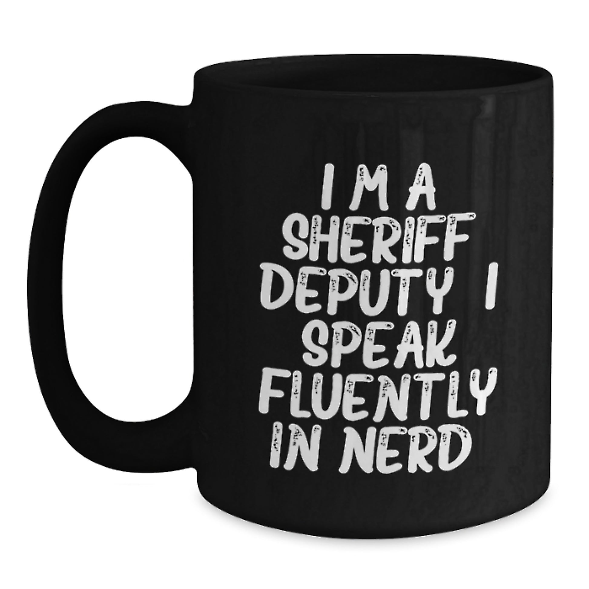 Funny Sheriff Deputy Gifts, Black Coffee Mug for Sheriff Deputy, I'm A Sheriff Deputy. I Speak Fluently In genius., Unique Graduation Gifts for Men, Sheriff Deputy Appreciation - Main