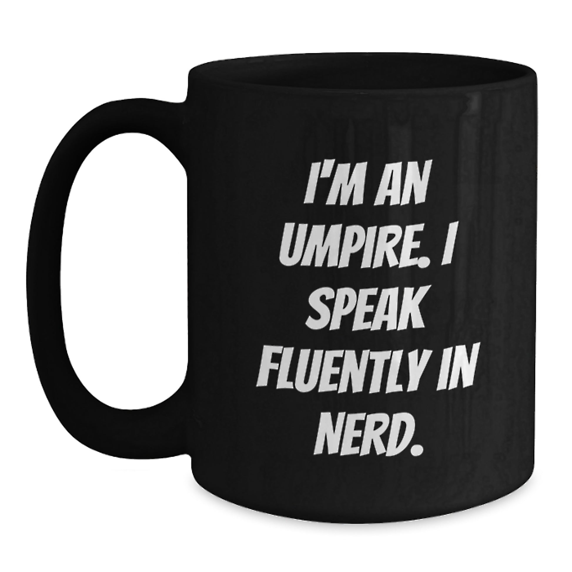 Umpire Gifts from Men to Friends on Valentine's, Funny Quote Black Coffee Mug, Ceramic Mug for Umpire Enthusiasts, Umpire Lover Mug - Main