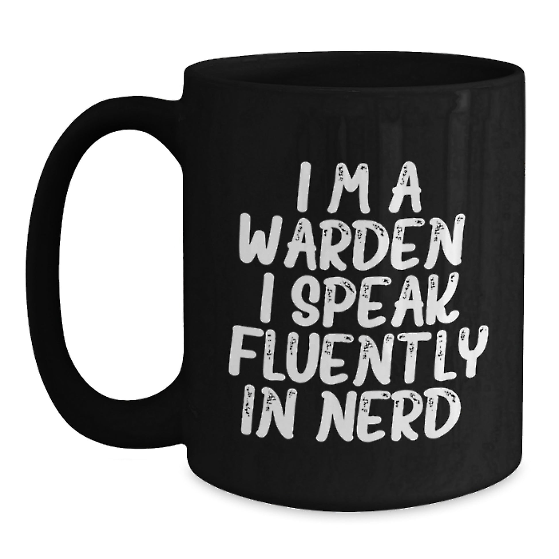 Funny Warden Gifts, Black Coffee Mug for Men, Women, Friends, Coworkers, Family - I'm A Warden. I Speak Fluently In genius. - Main
