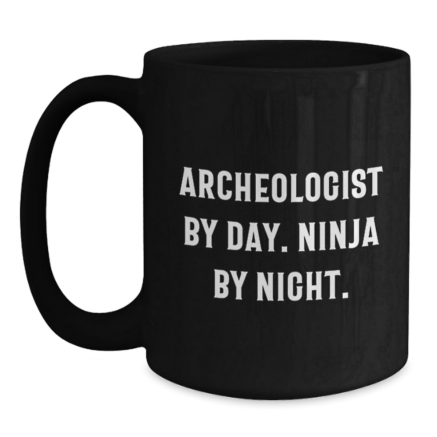 Archeologist Gifts for Him - Funny Quote - Graduation Unique Mugs for Coffee Lovers from Friends - Archeologist By Day Ninja By Night Black Ceramic Mug - Main