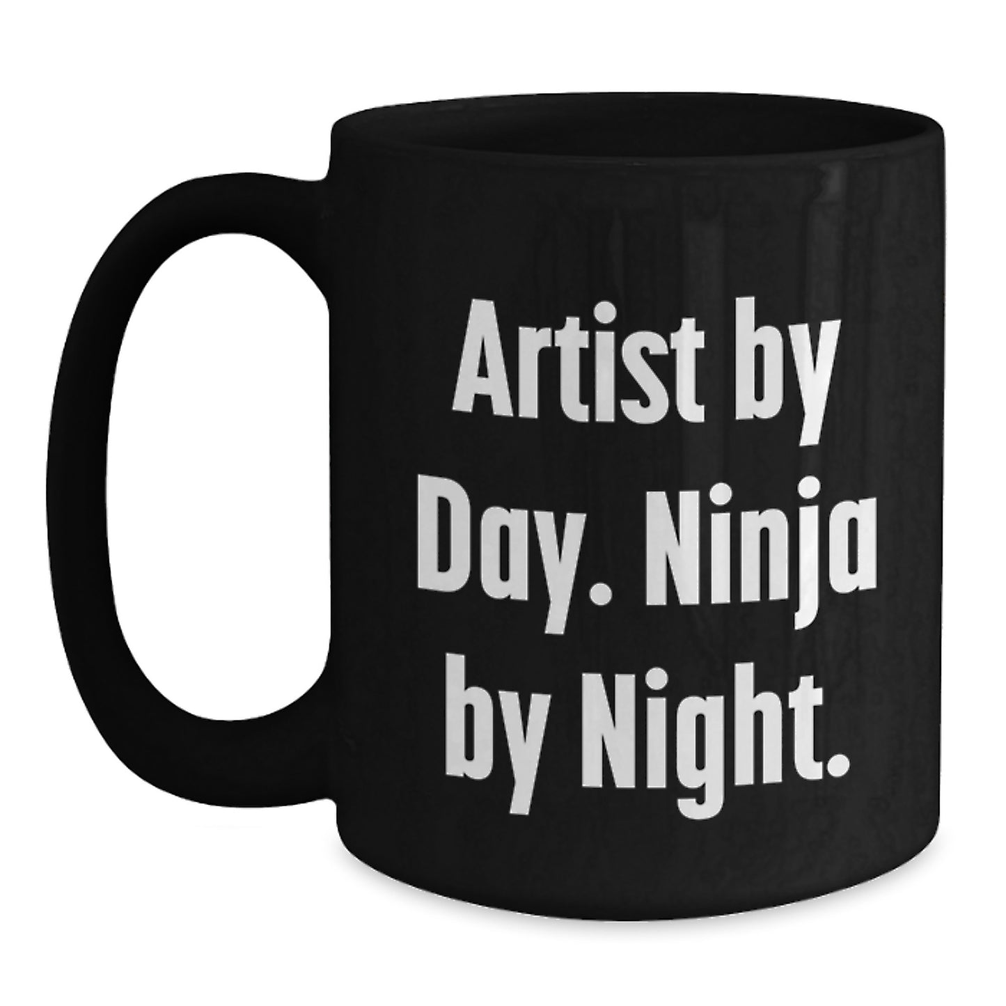 Artist By Day Ninja By Night Funny Valentine's Unique Gifts from Men, Black Coffee Mugs for Artist Friends, Artist Inspired Artistic Black Coffee Mug - Main