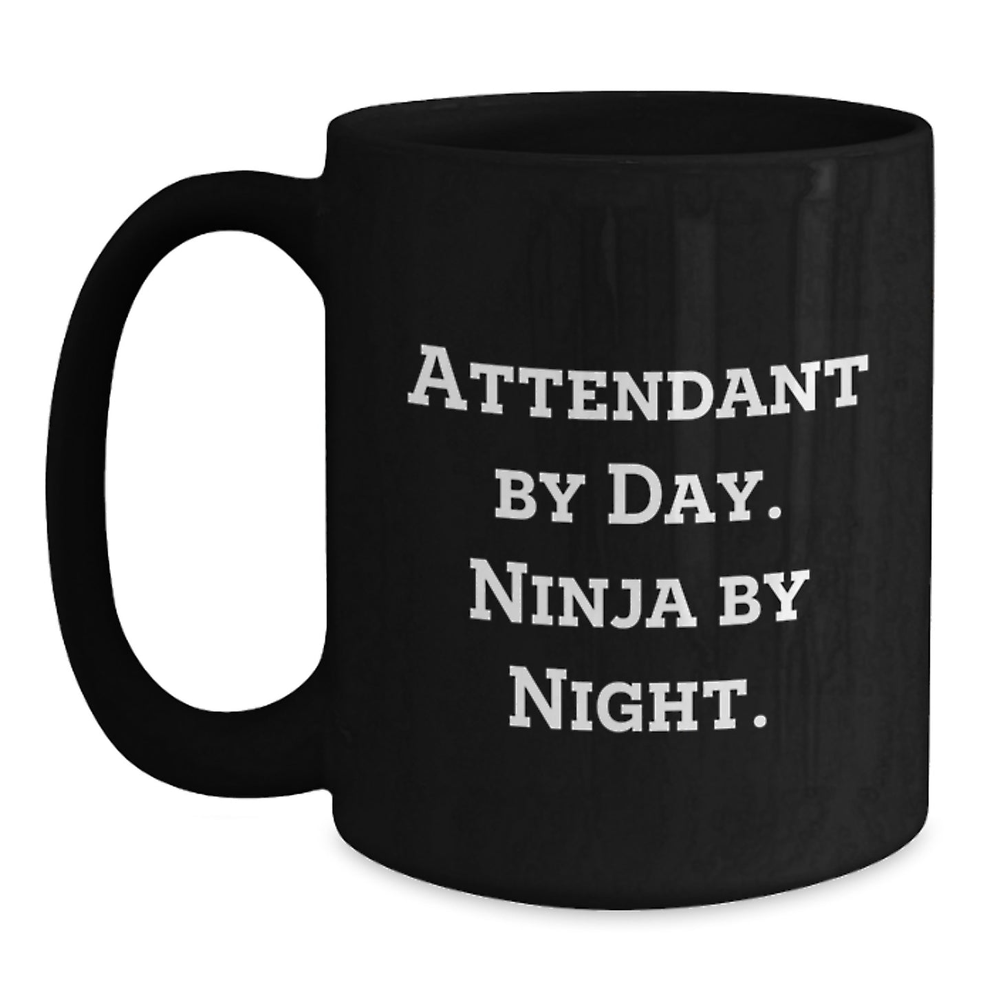 Unique Attendant Gifts from Friends for Birthday, Black Coffee Mug, Attendant By Day. Ninja By Night. - Main