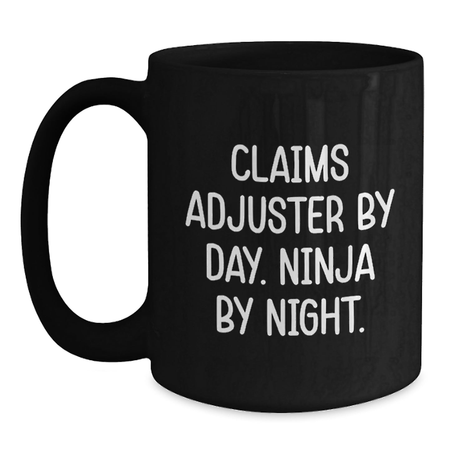 Funny Claims Adjuster Gifts from Friends to Graduation Unique Gifts for Claims Adjuster, Black Coffee Mug, Claims Adjuster By Day. Ninja By Night. Quote - Main