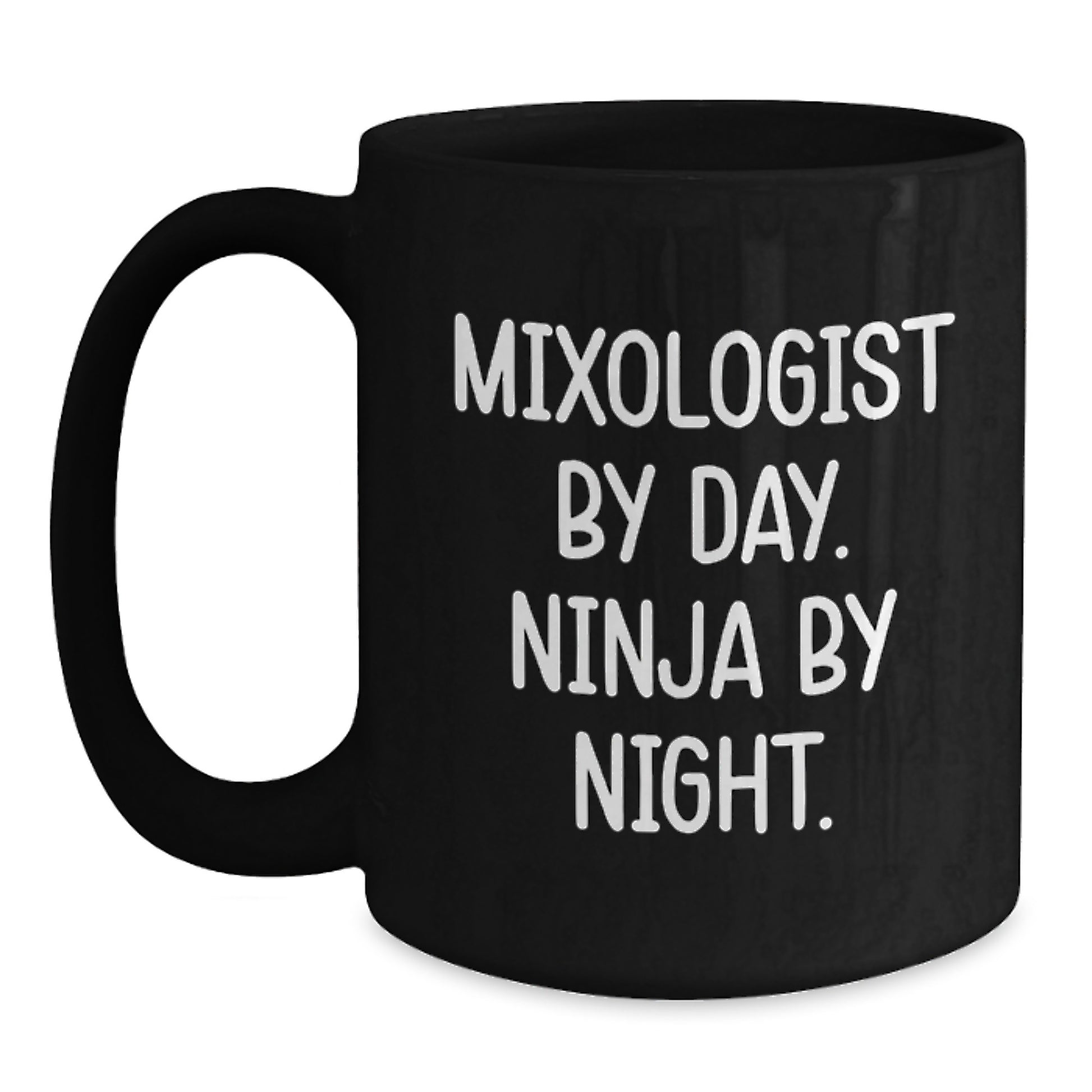 Funny Mixologist Gifts from Friends or Family for Graduation - Black Coffee Mug - 'Mixologist By Day. Ninja By Night.' - Main