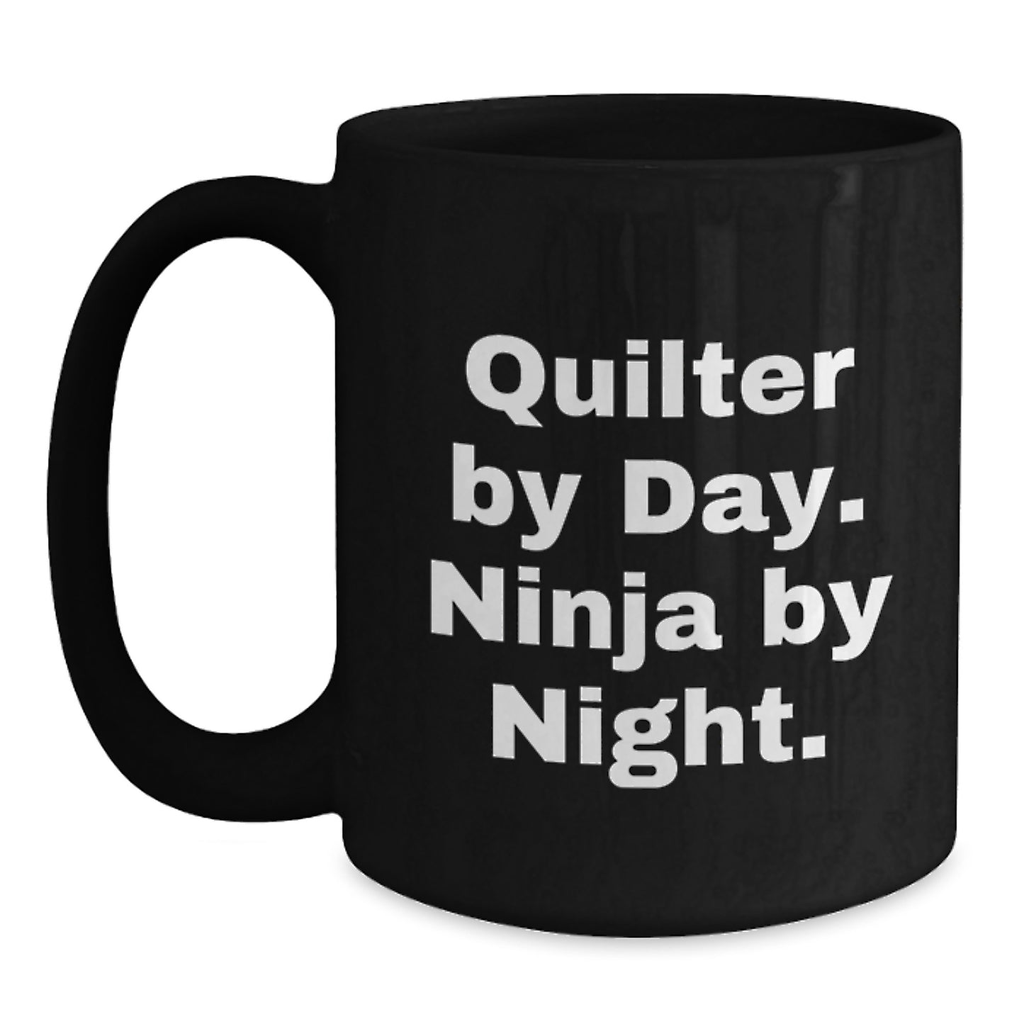 Quilter Gifts, Funny Quilter By Day. Ninja By Night. Black Coffee Mug, Perfect Graduation Unique Gifts from Friends - Main