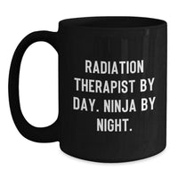 Load image into Gallery viewer, Funny Radiation Therapist Gifts Black Coffee Mugs Radiation Therapist By Day Ninja By Night Valentine's Unique - Main

