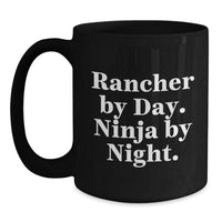 Load image into Gallery viewer, Rancher Gifts from Men for Valentine's Unique Black Coffee Mug with Funny Quote 'Rancher By Day. Ninja By Night.' - Main
