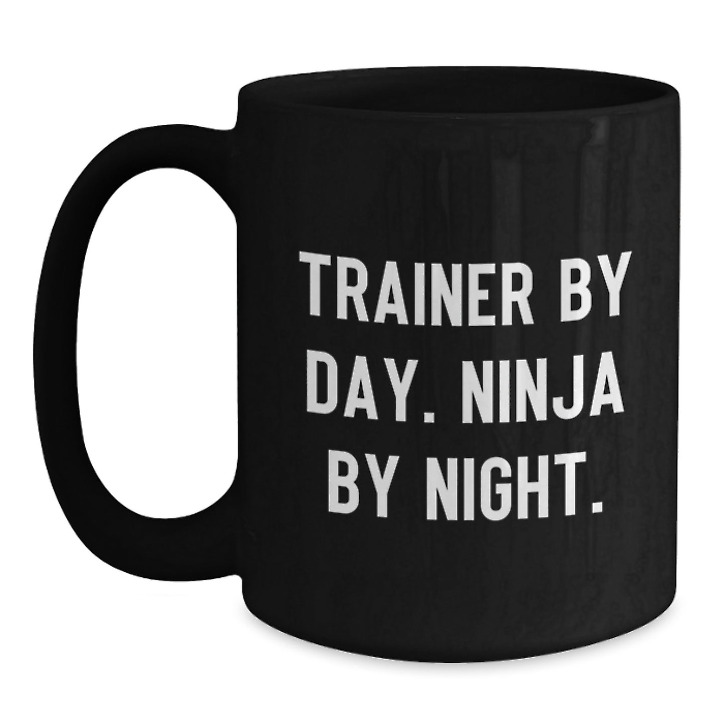 Funny Trainer Gifts from Men to Friends, Black Coffee Mug for Graduation Unique Gifts, Trainer By Day. Ninja By Night. Mug - Main