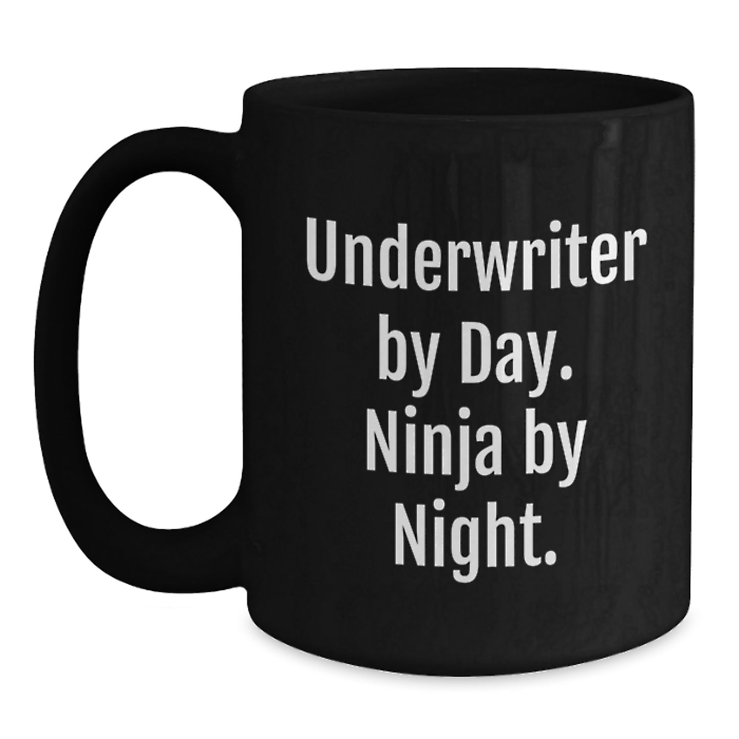 Underwriter Unique Gifts by Day Funny Ninja Mug Black Coffee 11oz or 15oz - Main
