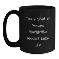Load image into Gallery viewer, Funny Administrative Assistant Gifts from Friends Unique Black Coffee Mug - This Is What An Awesome Administrative Assistant Looks Like Love Valentine's - Main
