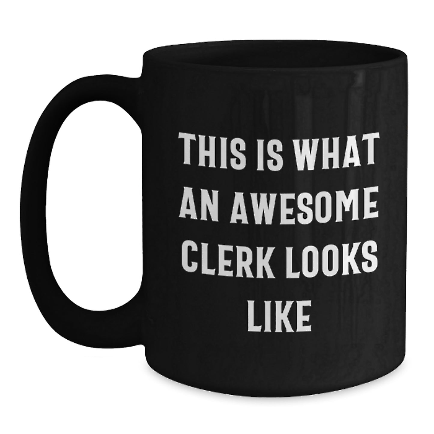 Funny Quotes for Clerk Gifts, Clerk Appreciation Black Coffee Mug, This Is What An Awesome Clerk Looks Like, Graduation Unique Gifts from Friends, Family, Coworkers - Main