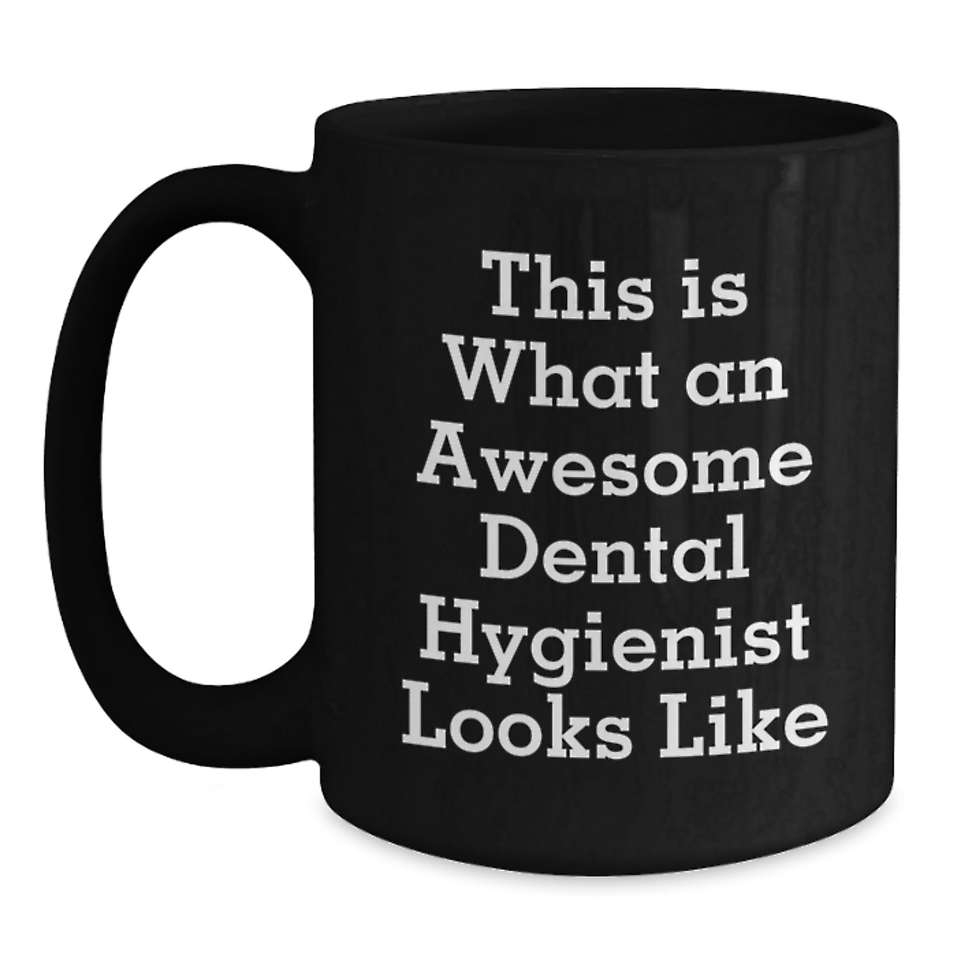 Funny Dental Hygienist Gifts from Men, Unique Valentine's Gifts for Women, Black Coffee Mug 'This Is What An Awesome Dental Hygienist Looks Like' - Main