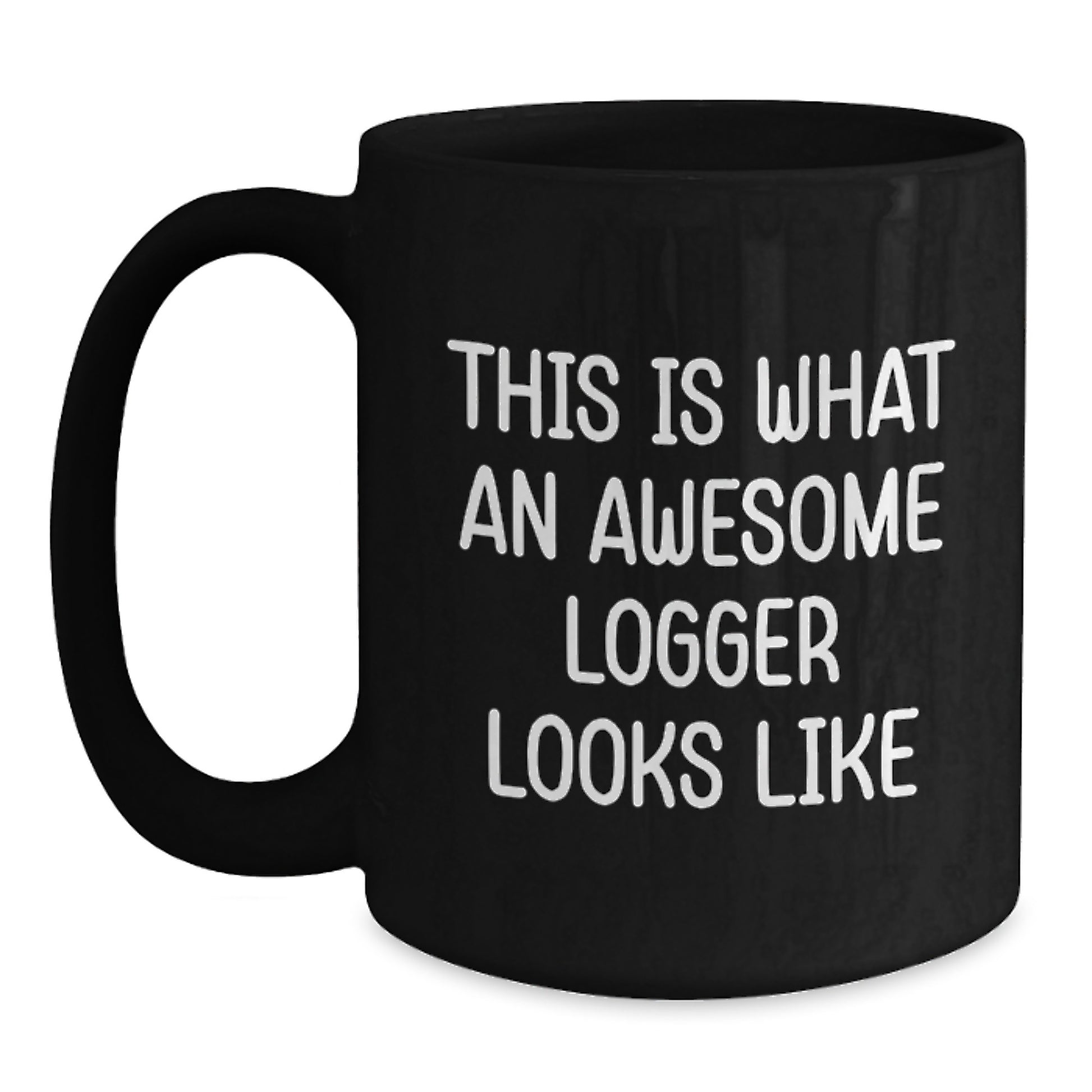 Funny Logger Gifts from Men for Graduation Unique Black Coffee Mugs, Logger Enthusiast Mug, This Is What An Awesome Logger Looks Like - Main