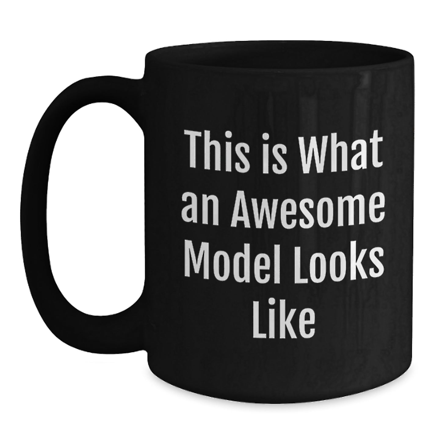 Funny Gifts from Friends for Model Graduation Unique Black Coffee Mugs with Inspirational Quote 'This Is What An Awesome Model Looks Like' - Main