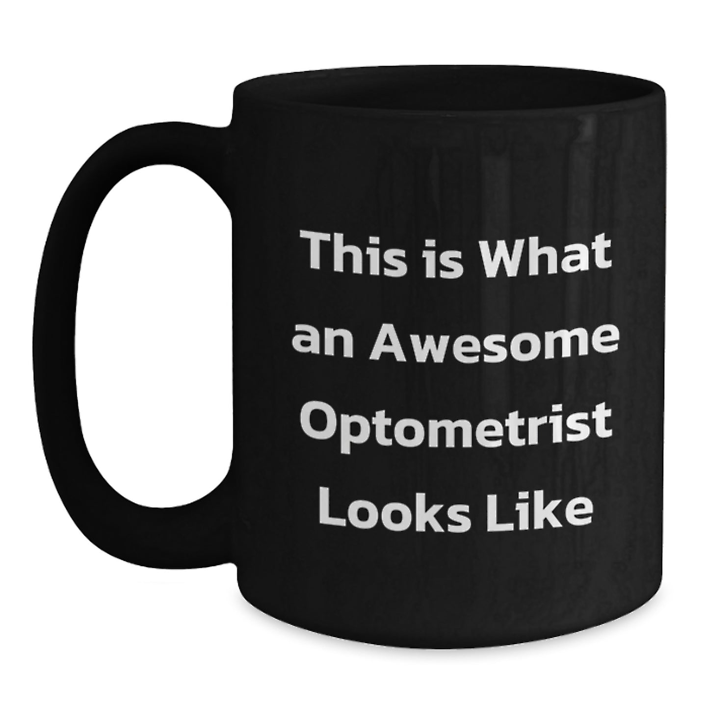 Funny Optometrist Gifts from Men for Graduation Unique Black Coffee Mug - 'This Is What An Awesome Optometrist Looks Like' - Main