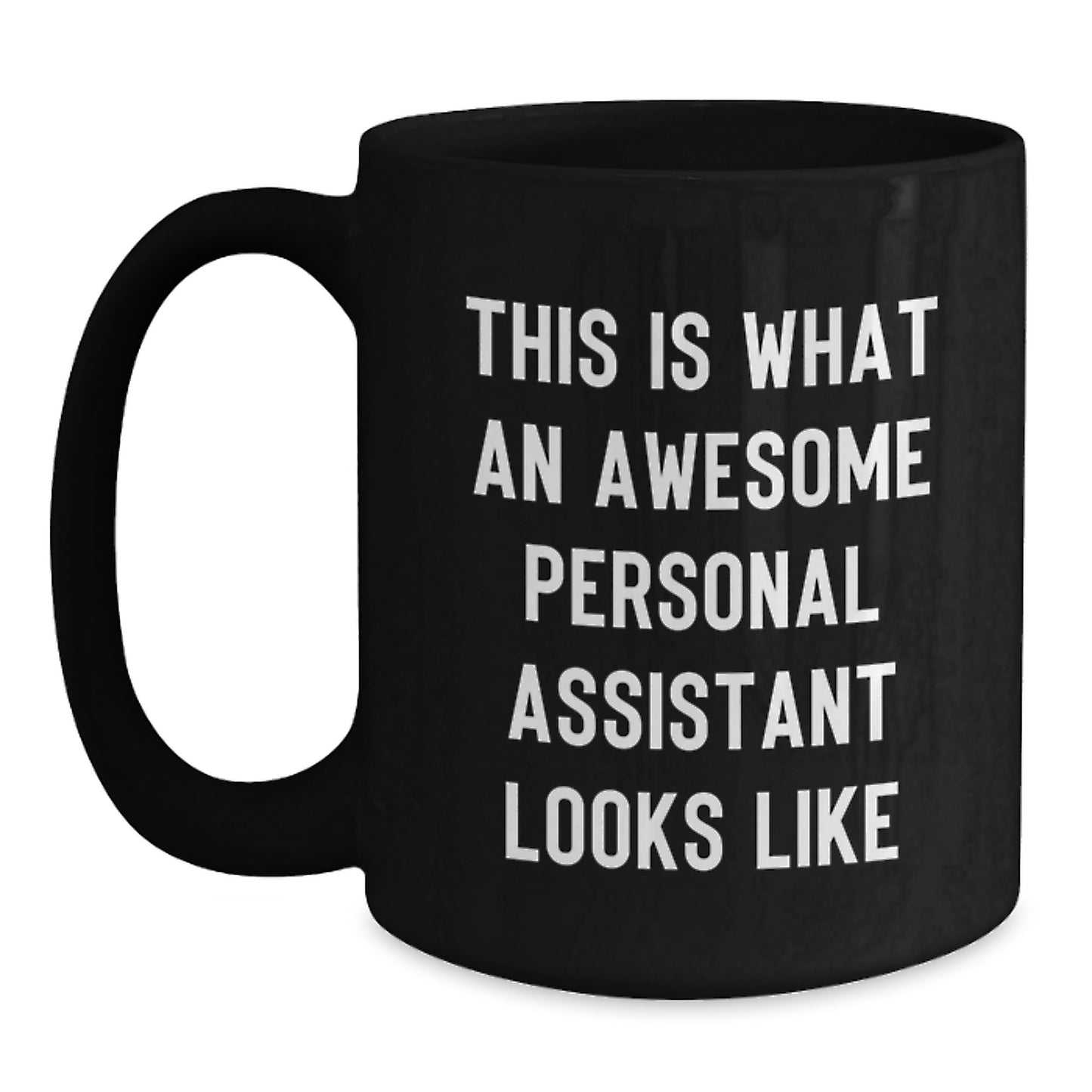 Funny Personal Assistant Gifts from Men for Women Valentine's Unique Personal Assistant Black Coffee Mug 'This Is What An Awesome Personal Assistant Looks Like' - Main