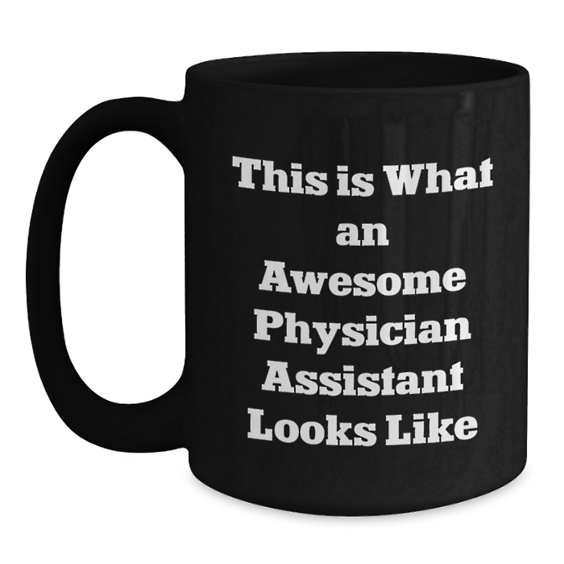 Funny Physician Assistant Gifts from Family Graduation Unique Gifts for Men, Black Coffee Mug with Inspirational Quote - 'This Is What An Awesome Physician Assistant Looks Like' - Main