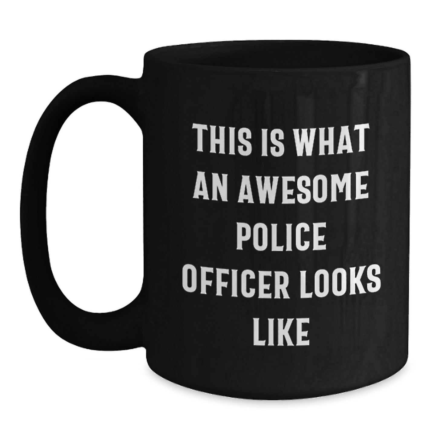 Funny Police Officer Gifts from Friends to Police Officer on Graduation Unique Day with This Is What An Awesome Police Officer Looks Like Quote Black Coffee Mug - Main