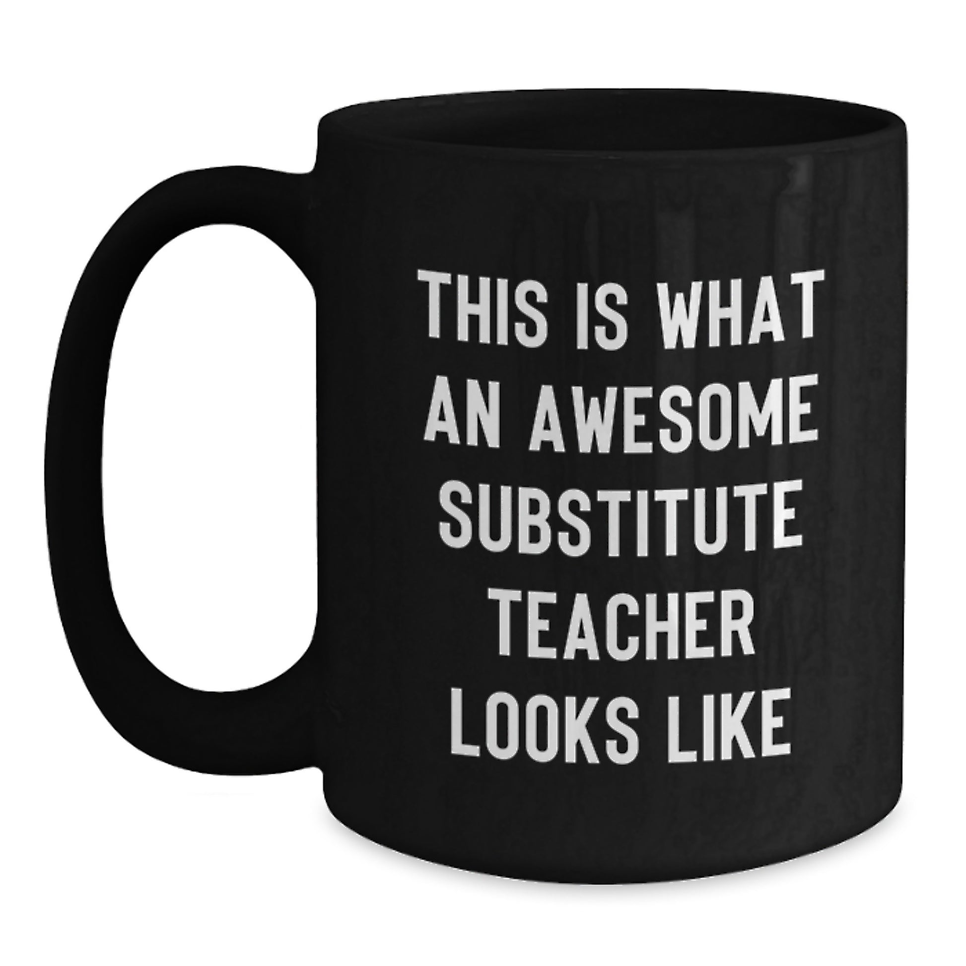 Unique Gifts from Friends for Awesome Substitute Teacher Black Coffee Mugs This Is What An Awesome Substitute Teacher Looks Like Funny Graduation Unique Gifts - Main