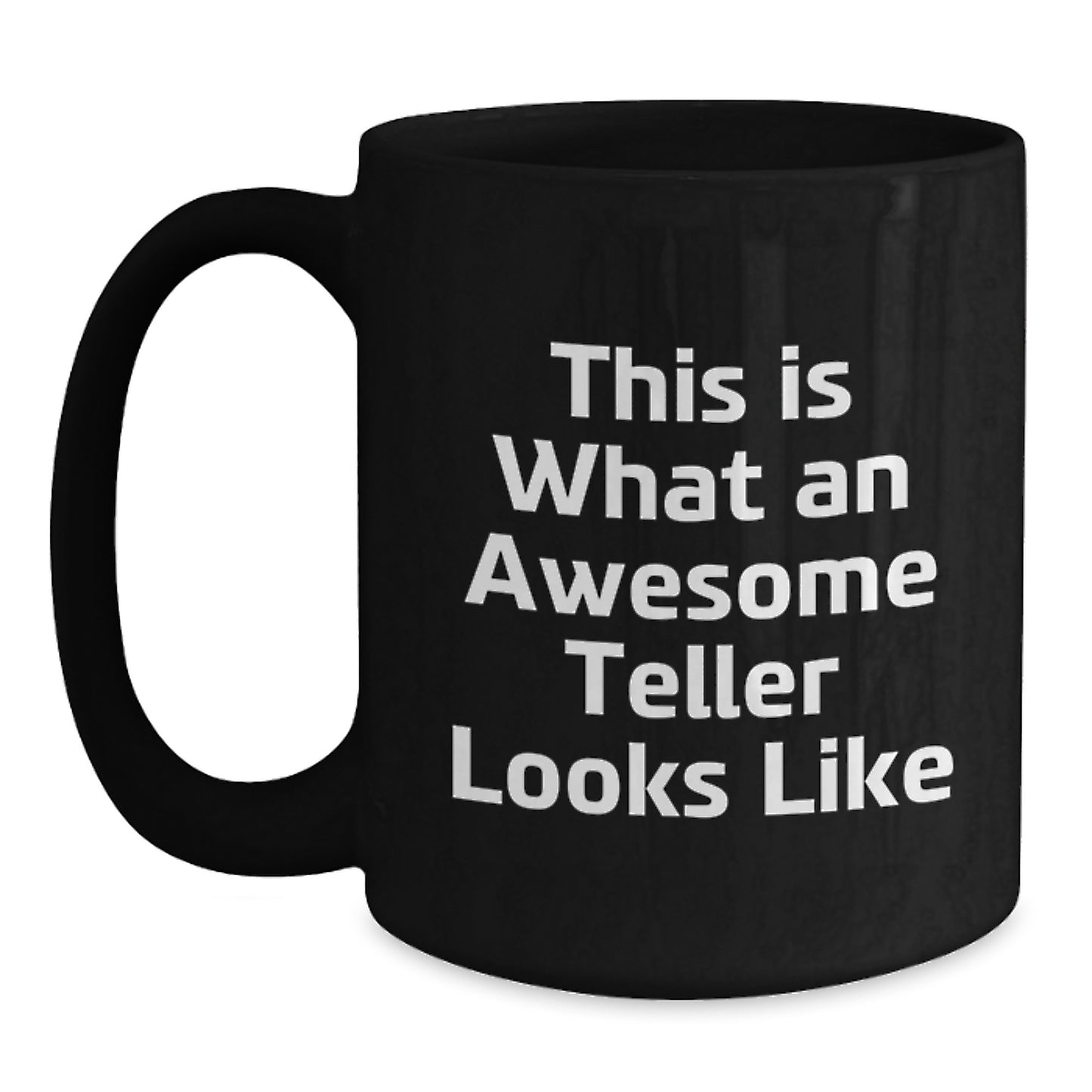 Funny Teller Gifts from Friends and Family, This Is What An Awesome Teller Looks Like Black Coffee Mug, Perfect for Graduation Unique Gifts - Main